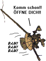 Galileo
 versucht die Antenne mit Gewalt zu &ouml;ffnen