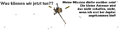 Galileo 
f&uuml;hlte sich, als ob die Mission verloren w&auml;re